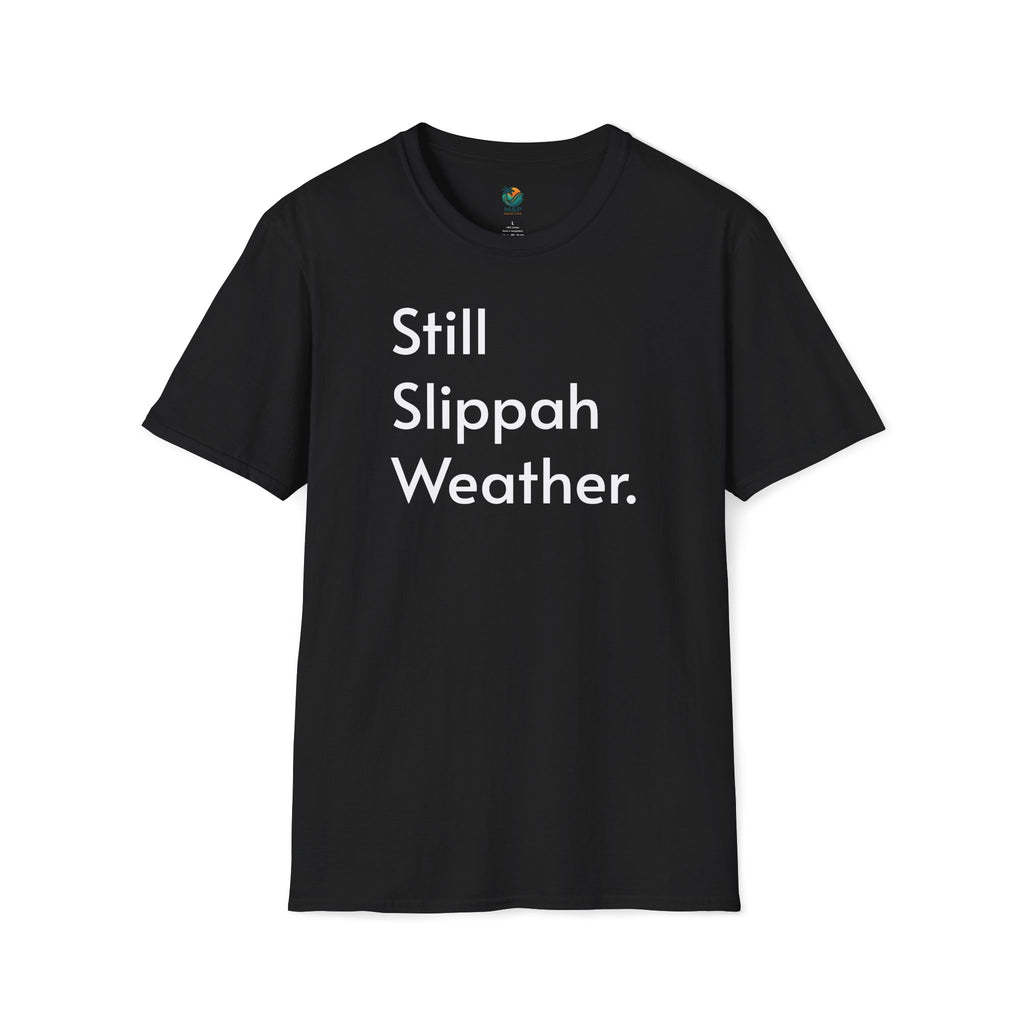 Still Slippah Weather T-Shirt — Tropical, Laid-Back Island Vibe
