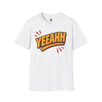 Yeaah Saying Unisex T-Shirt by Printify