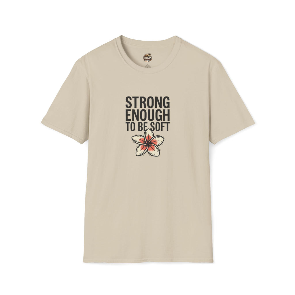 Strong Enough to Be Soft T-Shirt — Inspirational Comfort Tee by Printify