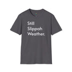 Gray t-shirt with 'Still Slippah Weather' text on a white background