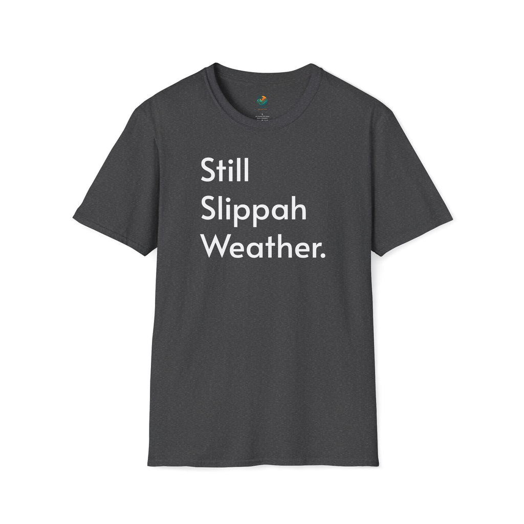 Still Slippah Weather T-Shirt — Tropical, Laid-Back Island Vibe
