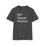 Still Slippah Weather T-Shirt — Tropical, Laid-Back Island Vibe