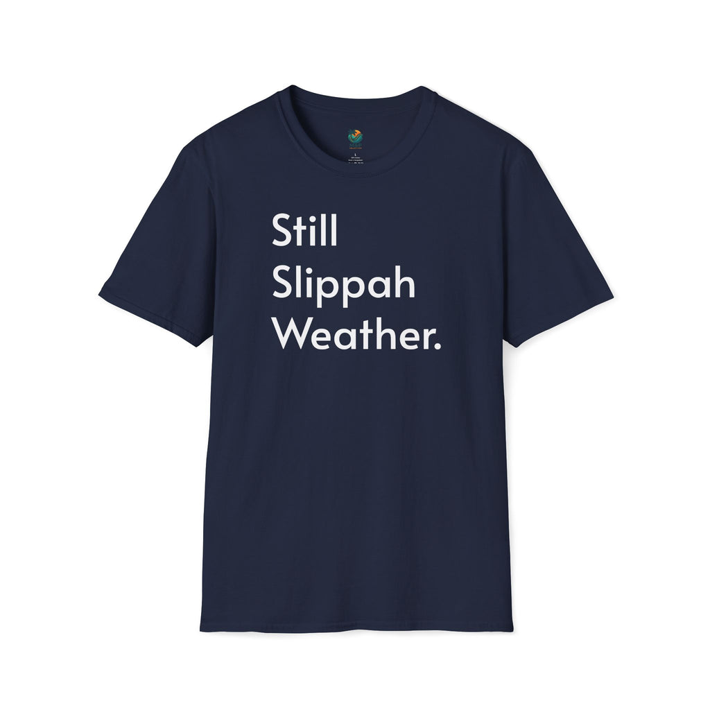 Still Slippah Weather T-Shirt — Tropical, Laid-Back Island Vibe