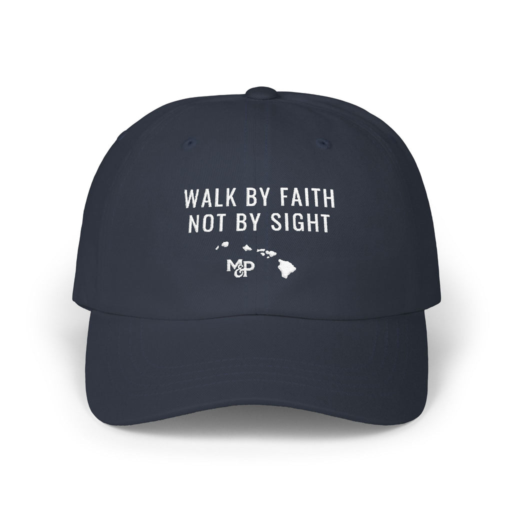 Walk By Faith Not By Sight Classic Dad Cap | Hawaiian Islands, Christian Message by Printify