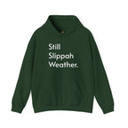 Still Slippah Weather Hoodie | Island Slippers, Cozy Mainland Winter