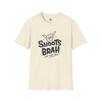Shoots Brah T-Shirt
