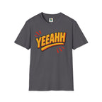Yeaah Saying Unisex T-Shirt by Printify