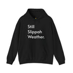 Still Slippah Weather Hoodie | Island Slippers, Cozy Mainland Winter