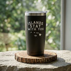 Islands Stay With You Tumbler | 20oz Insulated Travel Cup by Printify