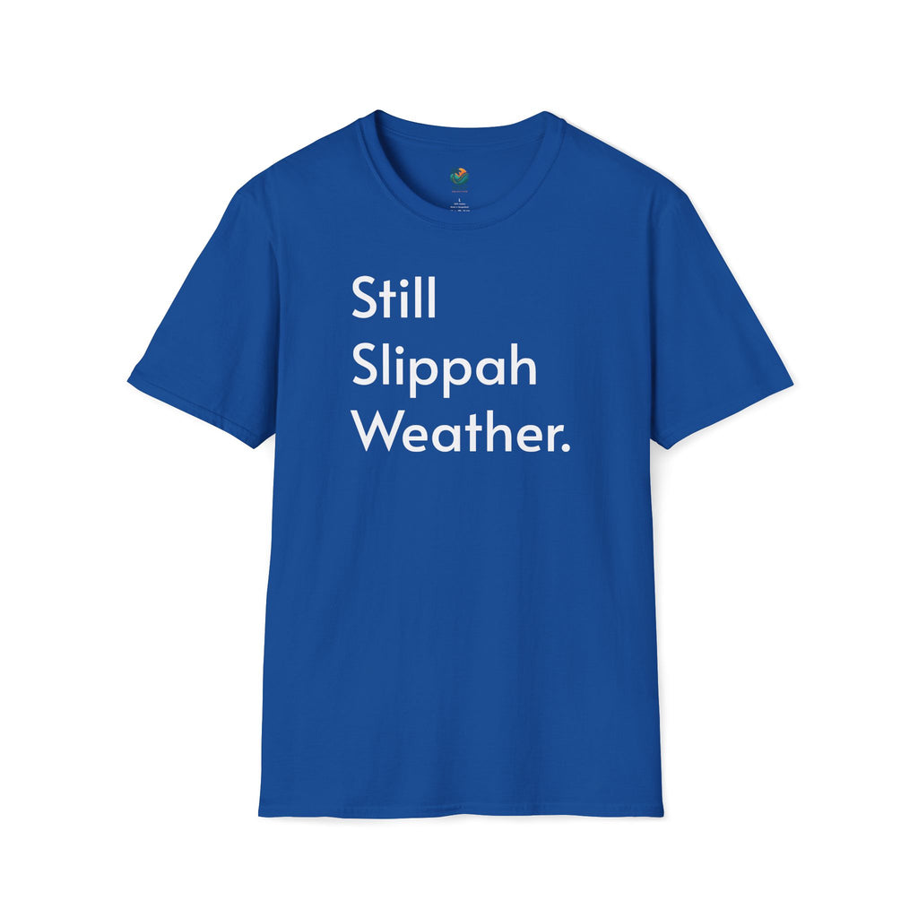 Still Slippah Weather T-Shirt — Tropical, Laid-Back Island Vibe