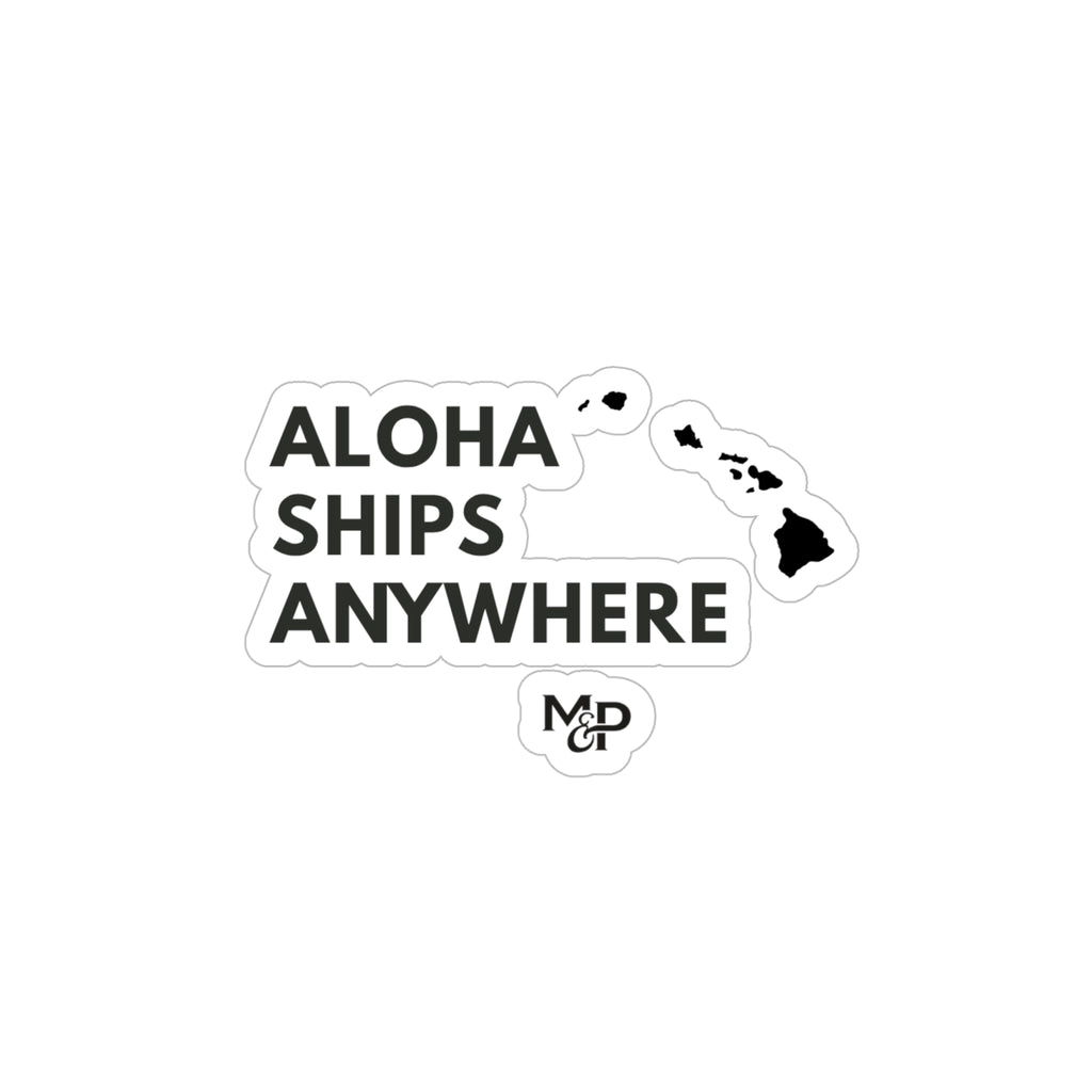 Aloha Ships Anywhere Sticker | Die-Cut Transparent Outdoor Sticker by Printify