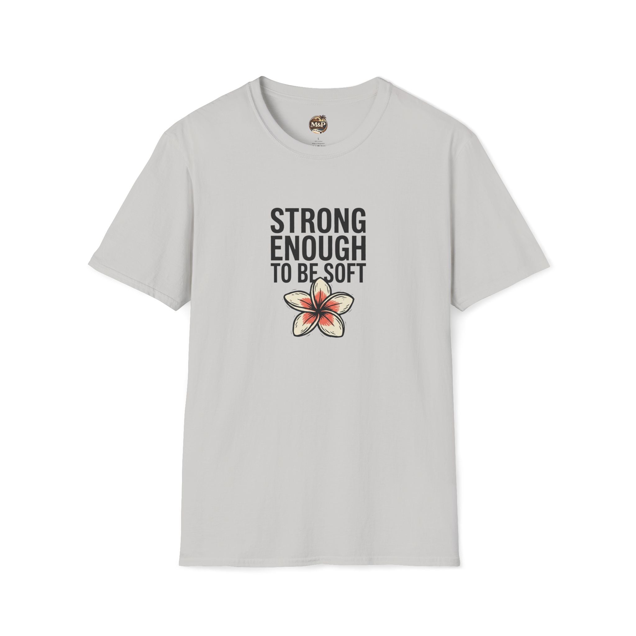 Strong Enough to Be Soft T-Shirt — Inspirational Comfort Tee by Printify