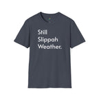 Still Slippah Weather T-Shirt — Tropical, Laid-Back Island Vibe