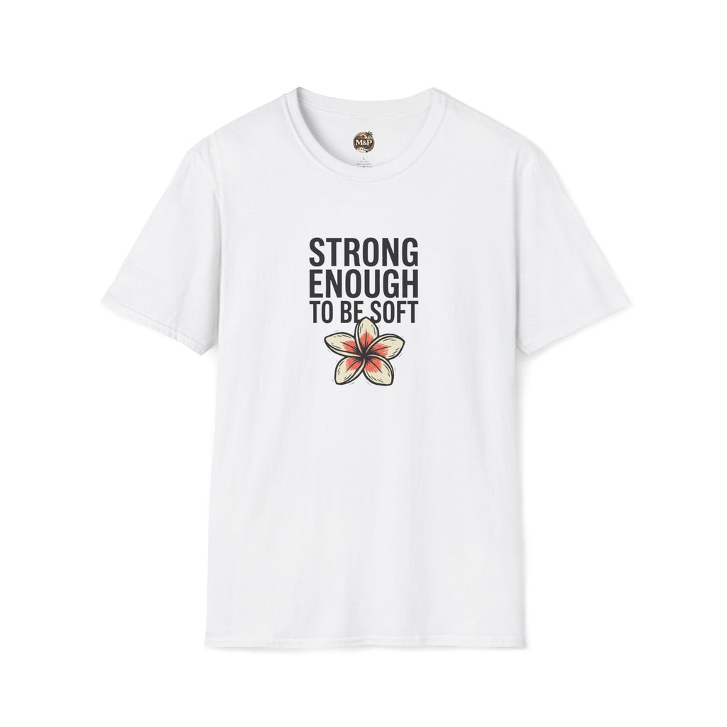 Strong Enough to Be Soft T-Shirt — Inspirational Comfort Tee by Printify