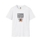 Strong Enough to Be Soft T-Shirt — Inspirational Comfort Tee by Printify
