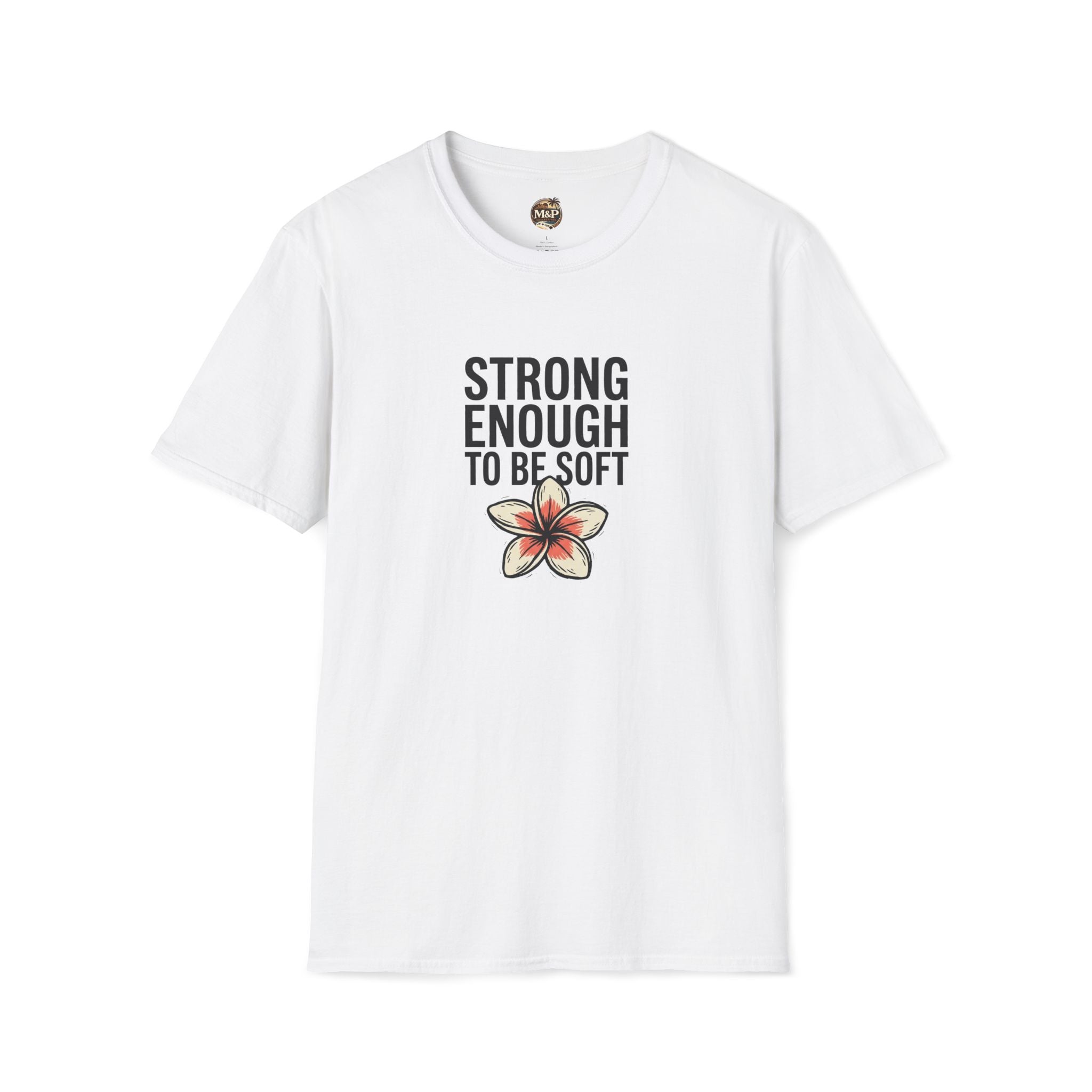 Strong Enough to Be Soft T-Shirt — Inspirational Comfort Tee by Printify