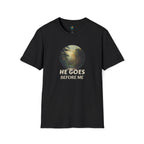 He Goes Before Me T-Shirt