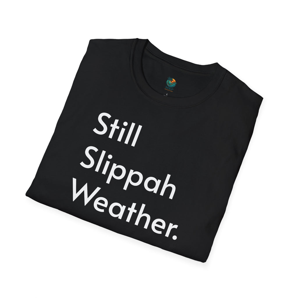 Still Slippah Weather T-Shirt — Tropical, Laid-Back Island Vibe