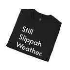 Still Slippah Weather T-Shirt — Tropical, Laid-Back Island Vibe