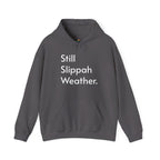 Still Slippah Weather Hoodie | Island Slippers, Cozy Mainland Winter