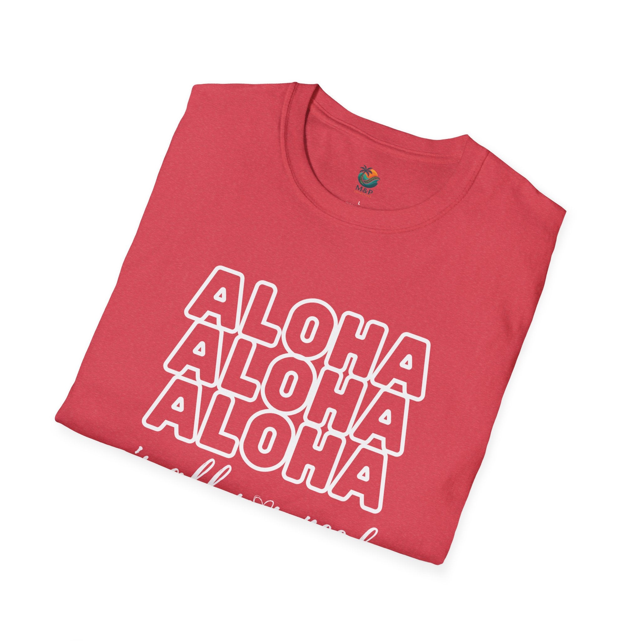 Aloha Is All You Need Valentine T-Shirt