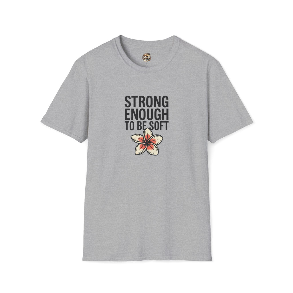 Strong Enough to Be Soft T-Shirt — Inspirational Comfort Tee by Printify