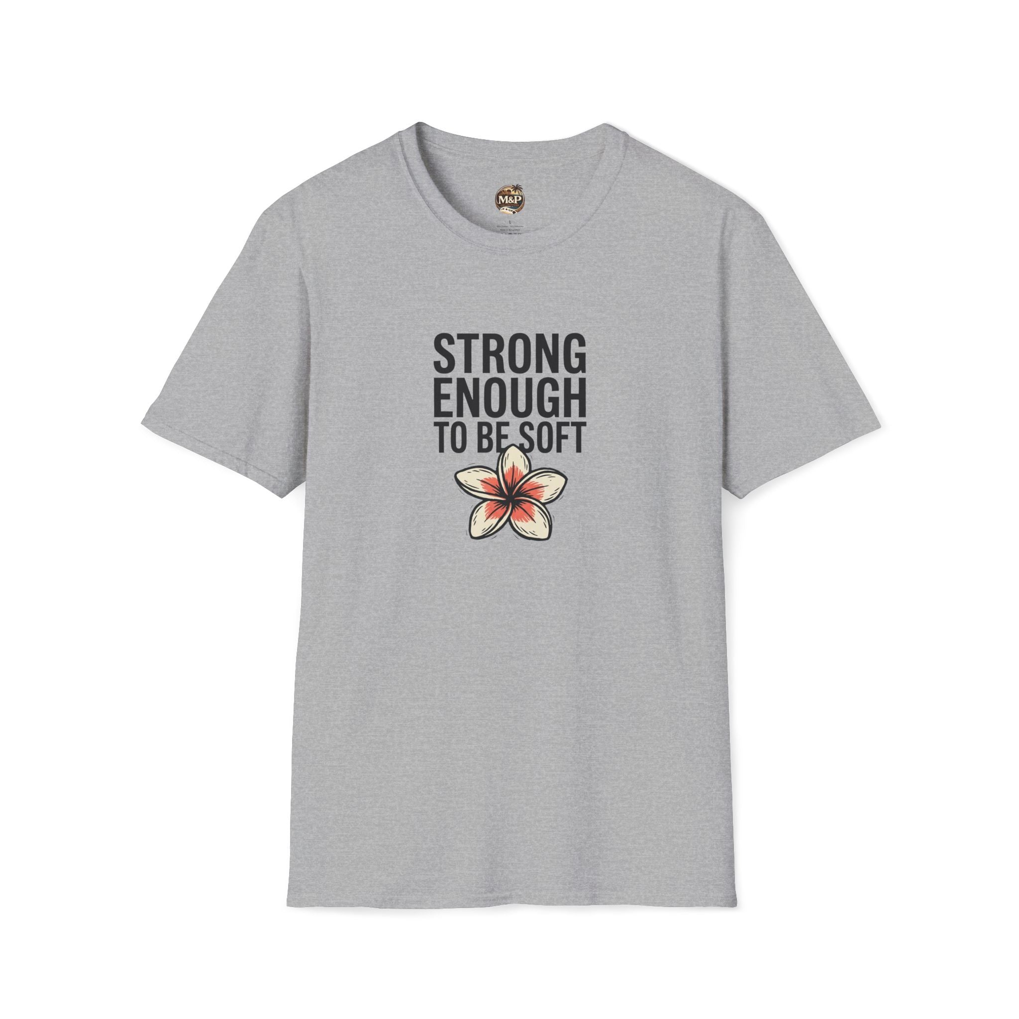 Strong Enough to Be Soft T-Shirt — Inspirational Comfort Tee by Printify
