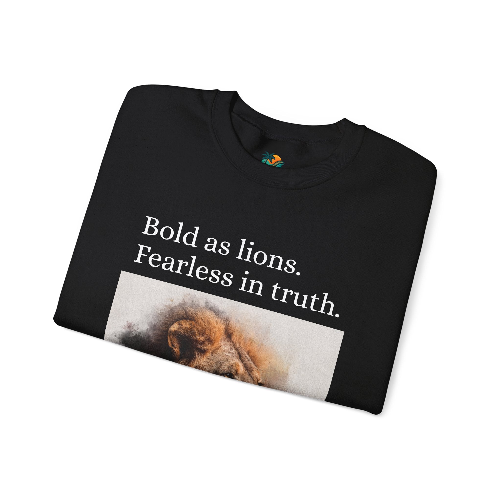 Expression of Faith, Bold as Lions, Fearless in Truth Psalm 28:28 Unisex Sweatshirt