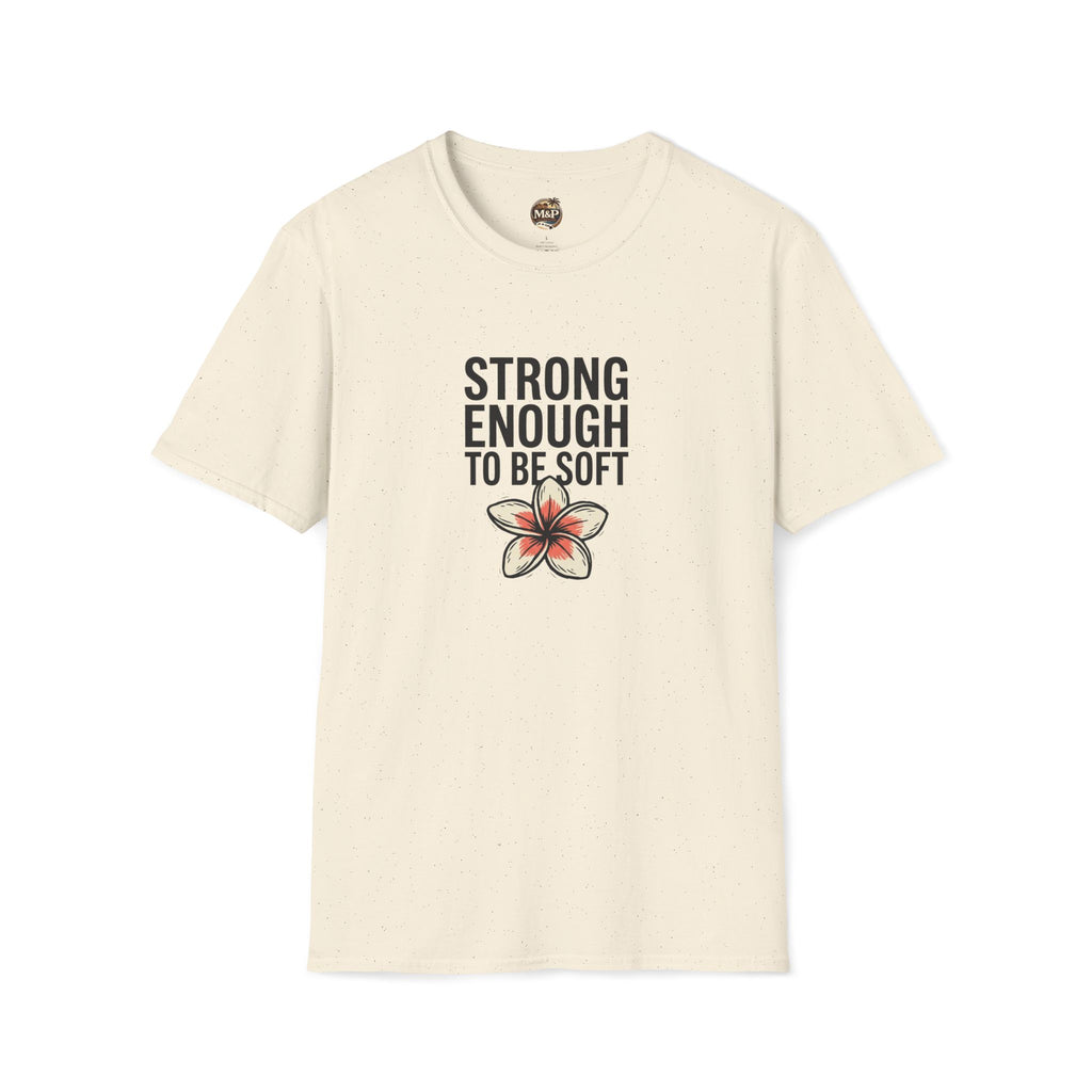 Strong Enough to Be Soft T-Shirt — Inspirational Comfort Tee by Printify