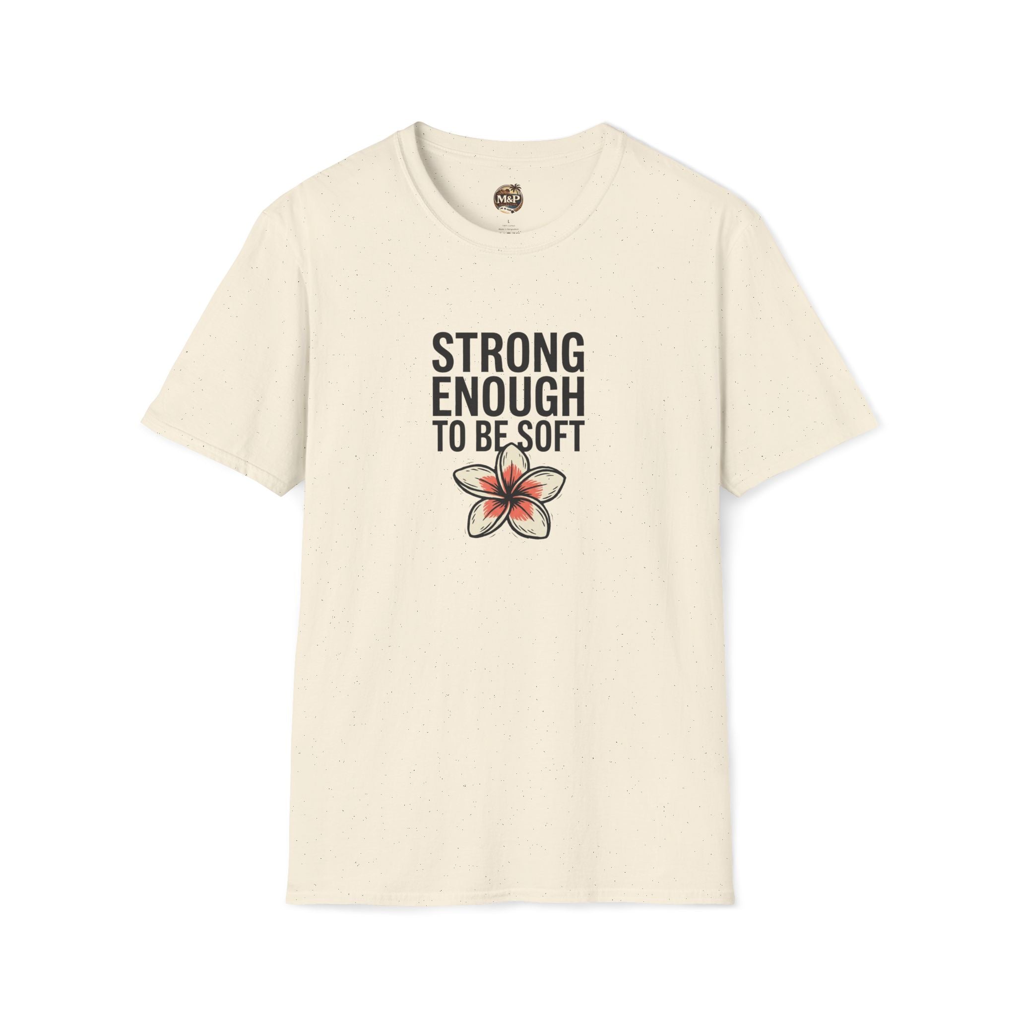 Strong Enough to Be Soft T-Shirt — Inspirational Comfort Tee by Printify