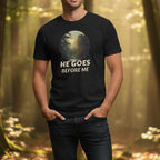 He Goes Before Me Faith Unisex T-Shirt by Printify